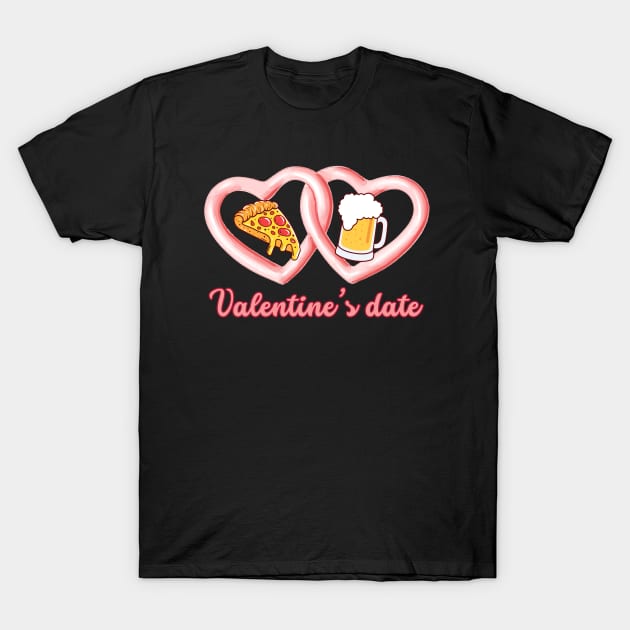 Valentine's Date Pizza Beer T-Shirt by stressless